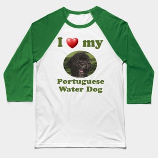 I Love My Portuguese Water Dog Baseball T-Shirt